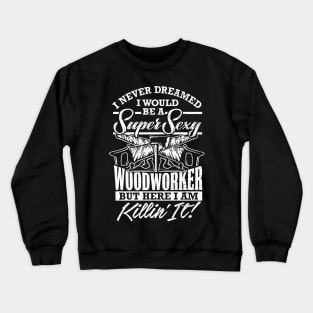 Funny Woodworker Lumberjack Design Crewneck Sweatshirt